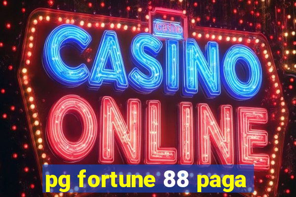 pg fortune 88 paga